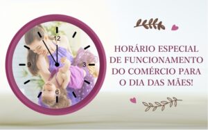 Horário especial de funcionamento do comércio para o Dia das Mães