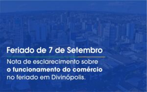 Comunicado sobre o funcionamento do comércio no feriado de 7 de setembro