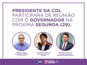 Presidente da CDL Divinópolis participará de reunião com Governador Zema