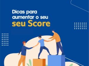 Dicas de como aumentar sua pontuação seu Score de crédito
