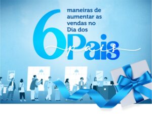 6 maneiras de aumentar as vendas no Dia dos Pais