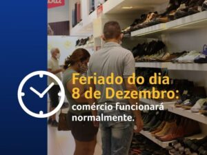 8 de dezembro: Funcionamento normal do comércio