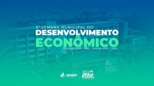 Divinópolis realiza a 3ª Semana de Desenvolvimento Econômico