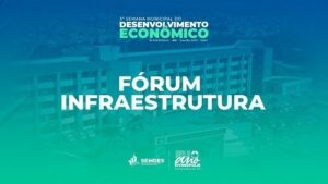 Fórum da Infraestrutura acontece na Semana do Desenvolvimento Econômico