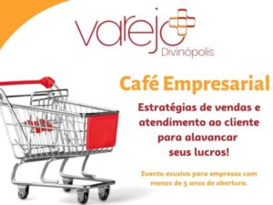 Projeto para reduzir a mortalidade das micro e pequenas empresas do varejo será lançado em Divinópolis
