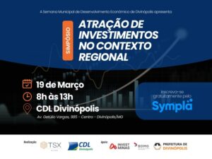 CDL Divinópolis sediará simpósio sobre investimentos e diversificação econômica regional